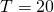 T=20