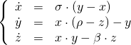   \[   \left\{   \begin{array}{lcl}    \dot{x} & = & \sigma\cdot (y - x) \\    \dot{y} & = & x \cdot (\rho - z) - y \\    \dot{z} & = & x\cdot y - \beta\cdot z   \end{array}   \right.  \] 