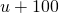  u + 100 