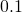 0.1