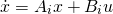  \[ \dot{x} = A_i x+B_i u \] 