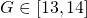 G \in [13,14]