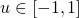  u \in [-1,1] 