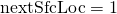 \text{nextSfcLoc} = 1