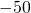  -50 