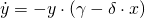  \dot{y} = -y\cdot (\gamma - \delta\cdot x) 