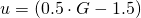 u = (0.5\cdot G - 1.5)