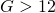 G > 12