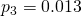  p_3 = 0.013 